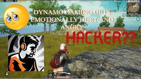 DYNAMO GAMING GETS Emotionally hurt and angry because people called him hacker