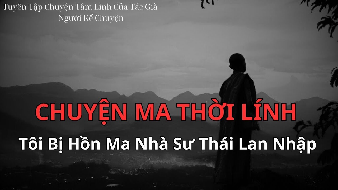 Hồn Ma Nhà Sư Thái Lan Nhập Vào Tôi | Chuyện Ma Của Thành #96