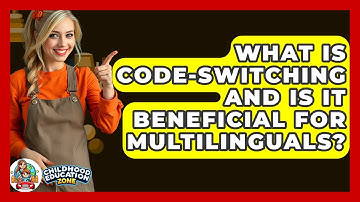What Is Code-switching And Is It Beneficial For Multilinguals? - Childhood Education Zone