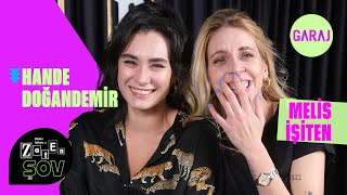 Hande Doğandemir | Melis İşiten ile Zaten Şov