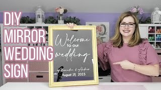 DIY Wedding Welcome Sign Mirror with Cricut | Easy Wedding DIY Ideas