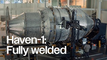 Haven-1: America’s Next Space Station is Fully Welded