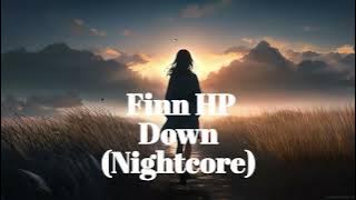 Finn HP - Down (Nightcore)