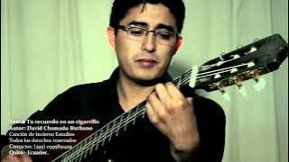 TU RECUERDO EN UN CIGARRILLO David Chumaña B. (OFICIAL) #artistasecuatorianos #cantautores