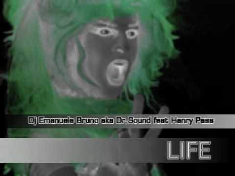 Dj Emanuele Bruno aka Dr.Sound feat Henry Pass - Life