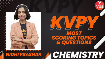 KVPY CHEMISTRY | Most Scoring Topics & Questions | KVPY EXAM 2021-22 | Nidhi Prashar | VOS