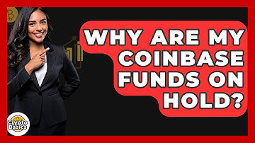 Why Are My Coinbase Funds on Hold? - CryptoBasics360.com