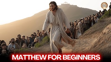 The Book of Matthew Explained Like Never Before (For Beginners)