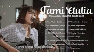 Tami Aulia Full Album Terbaru 2022 | Mesin Waktu, Pergilah Kasih