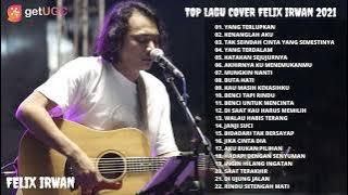 FELIX IRWAN - TERLUPAKAN [FULL ALBUM COVER ACOUSTIC] | COCOK TEMANI KAMU DALAM PERJALANAN JAUH