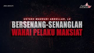 Bersenang Senanglah Wahai Pelaku Maksiat - Jeda Ashiil TV