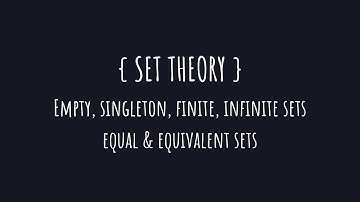 Set Theory | Empty, Singleton, Finite, Infinite, Equal & Equivalent Sets