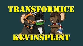 KEVINSPLINT | TRANSFORMICE