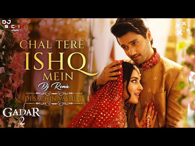 Chal Tere Ishq Mein Pad Jaate Hain Dj Remix || Dj Sachin Vashist || Gadar 2 Song || Utkarsh Sharma class=