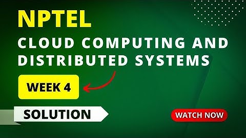 NPTEL Cloud Computing and Distributed Systems Week 4 Assignment Answers 2023 | Sikshapath Blog