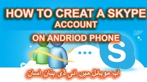 HOW TO CREATE A SKYPE ACCOUNT ON YOUR ANDROID MOBILE 2016/2017 URDU/HINDIfree skype account