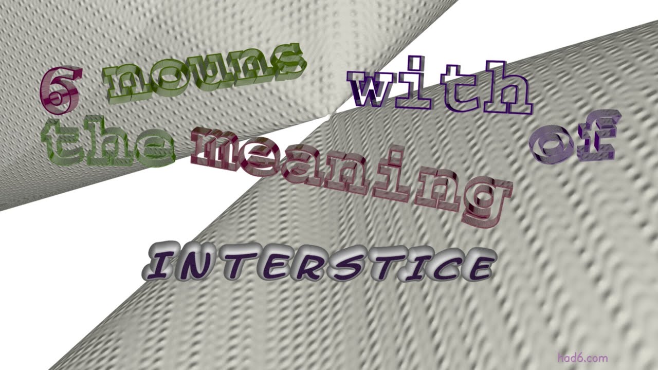 interstice 7 nouns which are synonyms of interstice (sentence