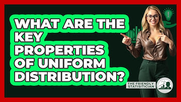 What Are The Key Properties Of Uniform Distribution?