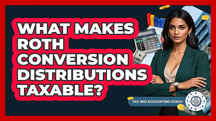 What Makes Roth Conversion Distributions Taxable? - Tax and Accounting Coach