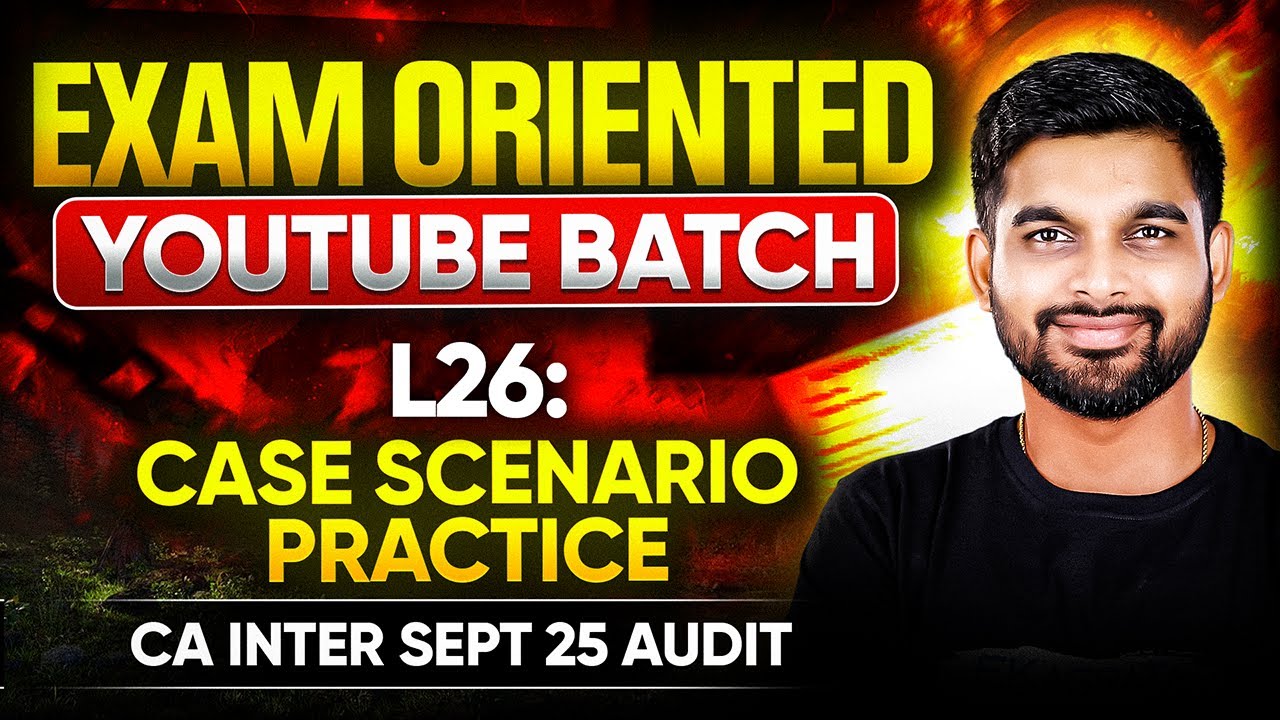 Case scenario Practice | CA Inter Audit Exam Oriented YT Batch | L26 | CA Aakash Pednekar