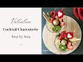 Cocktail charcuterie step by step tutorials i valentine inspiration ideas 