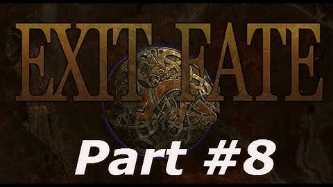 Exit Fate - Part #8 - Traitor