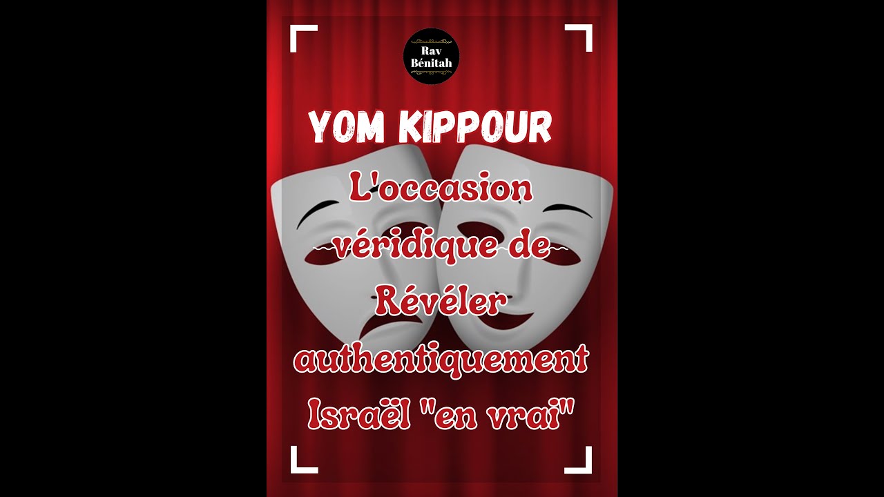 Yom Kippour : l'occasion véridique de révéler authentiquement Israël en vrai !