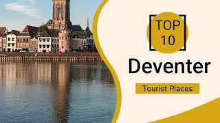 Top 10 Best Tourist Places To Visit In Deventer Netherlands - English