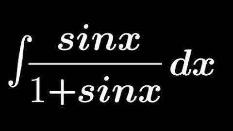 Integration of sinx/1+sinx | ∫ sinx/1+sinx dx