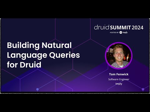 Building Natural Language Queries for Druid - video from Imply