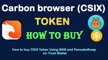 How to Buy Carbon browser (CSIX) Token Using BNB and PancakeSwap On Trust Wallet