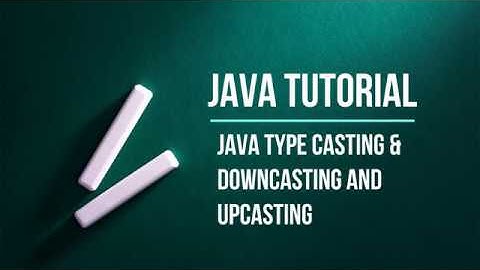 Java Bangla Tutorial | Part 15 | Java Type Casting | Upcasting and Downcasting in java