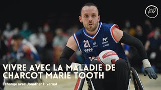 Vivre avec la maladie de Charcot Marie Tooth !