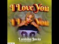 I love you lanisha  official audio