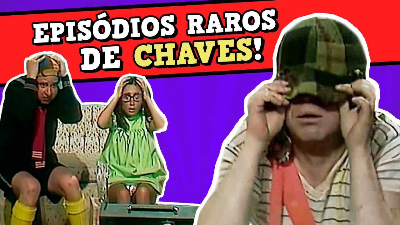EPISÓDIOS de CHAVES que VOCÊ NUNCA VIU!!! #02 😲😦