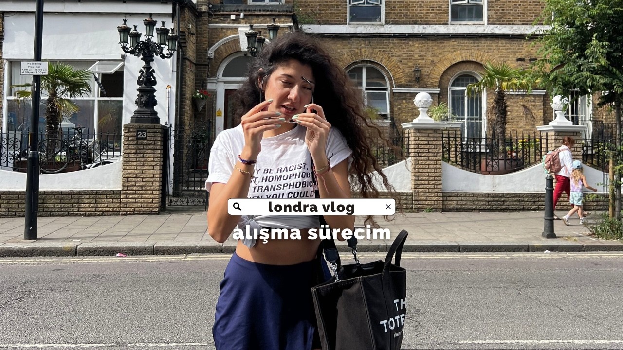 londra'da ilk haftam