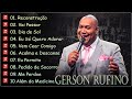 Gerson Rufino || Reconstrução,  Dia de Sol , Vai Passar ,.. Melhores Hinos Evangélicos 2023  #gospel
