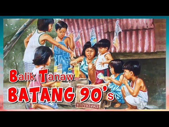 Balik Tanaw sa Nakaraan |  Batang 90s pinoy | Kanlungan