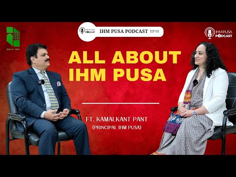 All About IHM Pusa Courses Opportunities Skills IHM Pusa Podcast EP 01 Ft Principal IHM Pusa