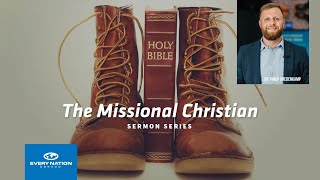 Every Believer A Missionary The Missional Christian Series Week 1 Ps Philip Bredenkamp