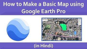 Pro Tips: Simple Map Creation using Google Earth (Hindi) Govind 2024 Updated google map