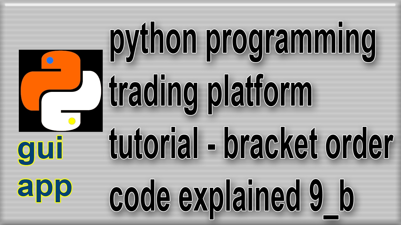 Python Trading Platform Bracket Order gui app 9 b - YouTube