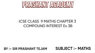 ICSE CLASS  9 MATHS CHAPTER 3 COMPOUND INTEREST Ex 3B