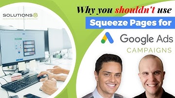 Why You Shouldn’t Use Squeeze Pages for Google Ads Campaigns
