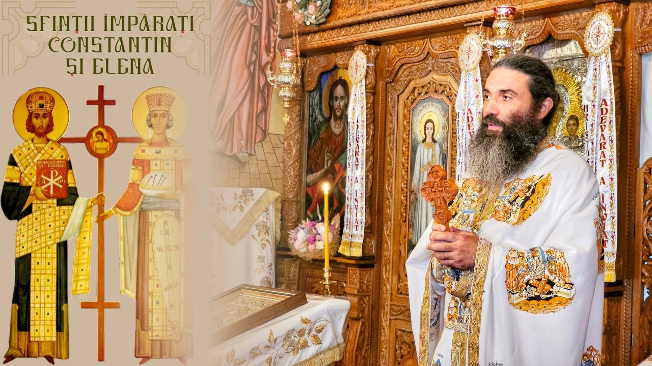 Arhim. NICOLAE BĂLĂŞOIU - Sf. Împăraţi, întocmai cu Apostolii, Constantin şi mama sa, Elena
