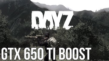 Dayz (Mod) Nvidia Gtx 650 Ti Boost Ultra Settings 1080p