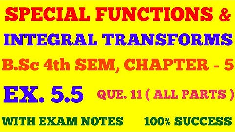 EX. 5.5 QUE. 11 ( ALL PARTS ) | LAPLACE TRANSFORMS | B.Sc 4th SEM | SPECIAL FUNC. & INTEGRAL TRANS.