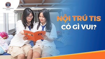 Nội trú tại TIS có gì vui? | Trường Quốc Tế TIS