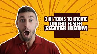 3 AI Tools to Create Content Faster (Beginner Friendly)