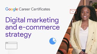 Digital Marketing & Ecommerce Strategy | Google Digital Marketing & Ecommerce Certificate